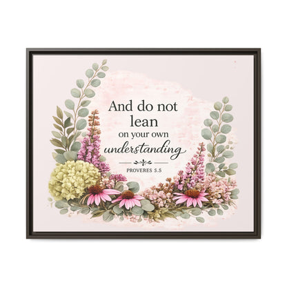 And Do Not Lean on Your Own Understanding | Proverbs 3:5–6 Christian Framed Canvas Wall Art | Modern Farmhouse Floral Bible Verse | Faith Home Decor