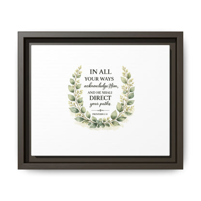 Framed Matte Canvas Print – "In All Your Ways Acknowledge Him" Bible Verse Wall Art (Proverbs 3:6)