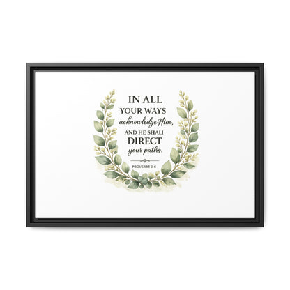 Framed Matte Canvas Print – "In All Your Ways Acknowledge Him" Bible Verse Wall Art (Proverbs 3:6)