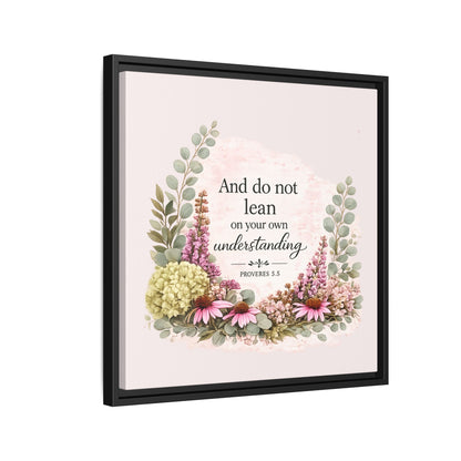 And Do Not Lean on Your Own Understanding | Proverbs 3:5–6 Christian Framed Canvas Wall Art | Modern Farmhouse Floral Bible Verse | Faith Home Decor