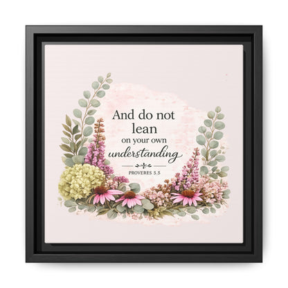 And Do Not Lean on Your Own Understanding | Proverbs 3:5–6 Christian Framed Canvas Wall Art | Modern Farmhouse Floral Bible Verse | Faith Home Decor