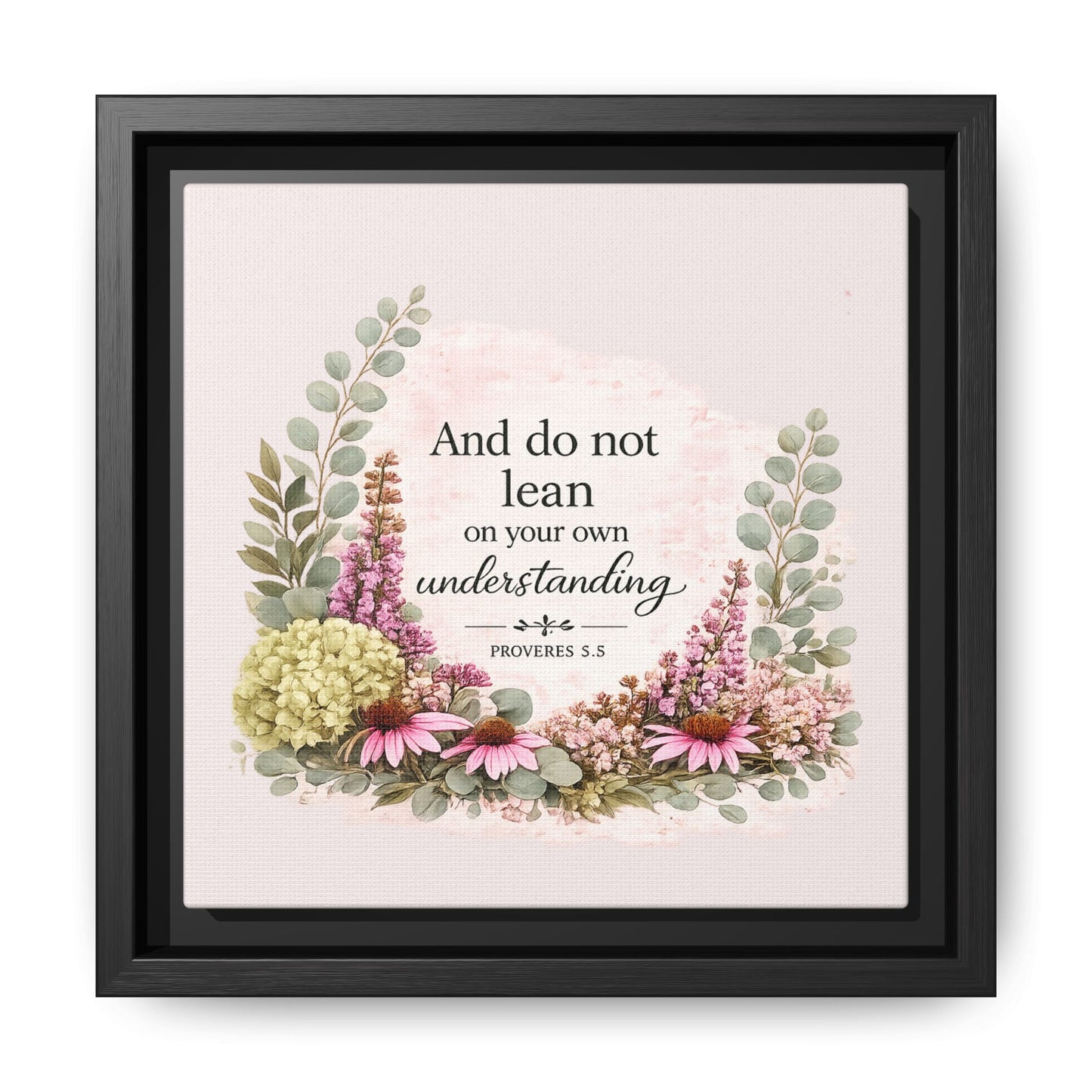 And Do Not Lean on Your Own Understanding | Proverbs 3:5–6 Christian Framed Canvas Wall Art | Modern Farmhouse Floral Bible Verse | Faith Home Decor