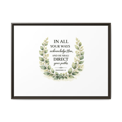 Framed Matte Canvas Print – "In All Your Ways Acknowledge Him" Bible Verse Wall Art (Proverbs 3:6)