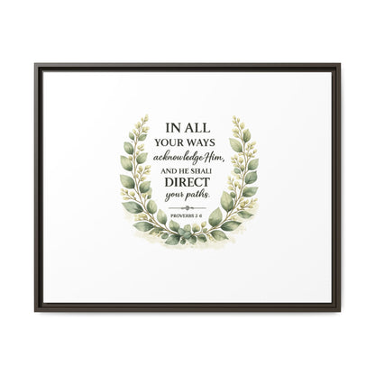 Framed Matte Canvas Print – "In All Your Ways Acknowledge Him" Bible Verse Wall Art (Proverbs 3:6)