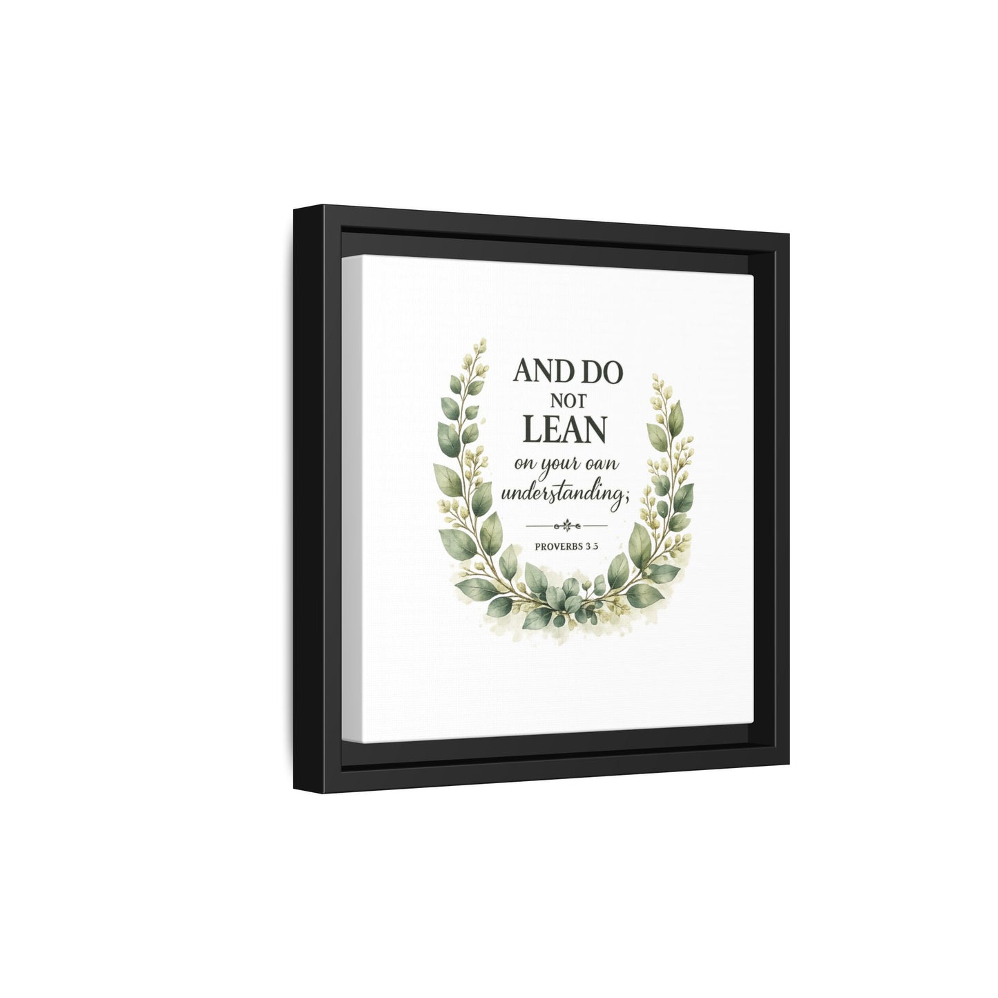 Framed Matte Canvas — “And Do Not Lean on Your Own Understanding” Proverbs 3:5 Floral Wall Art