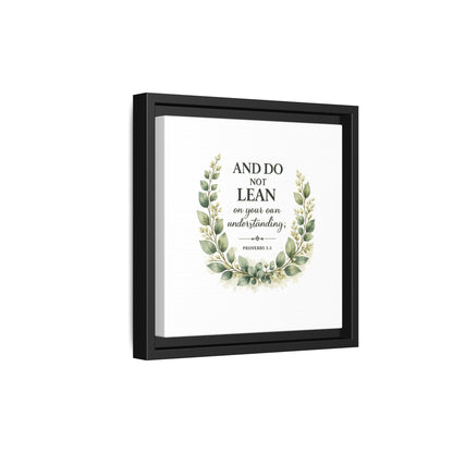 Framed Matte Canvas — “And Do Not Lean on Your Own Understanding” Proverbs 3:5 Floral Wall Art