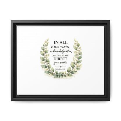 Framed Matte Canvas Print – "In All Your Ways Acknowledge Him" Bible Verse Wall Art (Proverbs 3:6)