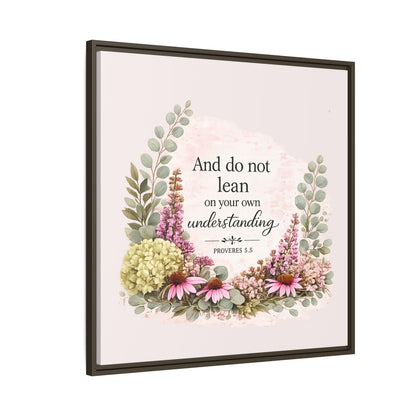 And Do Not Lean on Your Own Understanding | Proverbs 3:5–6 Christian Framed Canvas Wall Art | Modern Farmhouse Floral Bible Verse | Faith Home Decor