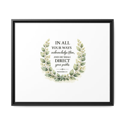 Framed Matte Canvas Print – "In All Your Ways Acknowledge Him" Bible Verse Wall Art (Proverbs 3:6)