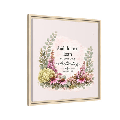 And Do Not Lean on Your Own Understanding | Proverbs 3:5–6 Christian Framed Canvas Wall Art | Modern Farmhouse Floral Bible Verse | Faith Home Decor