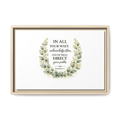 Framed Matte Canvas Print – "In All Your Ways Acknowledge Him" Bible Verse Wall Art (Proverbs 3:6)