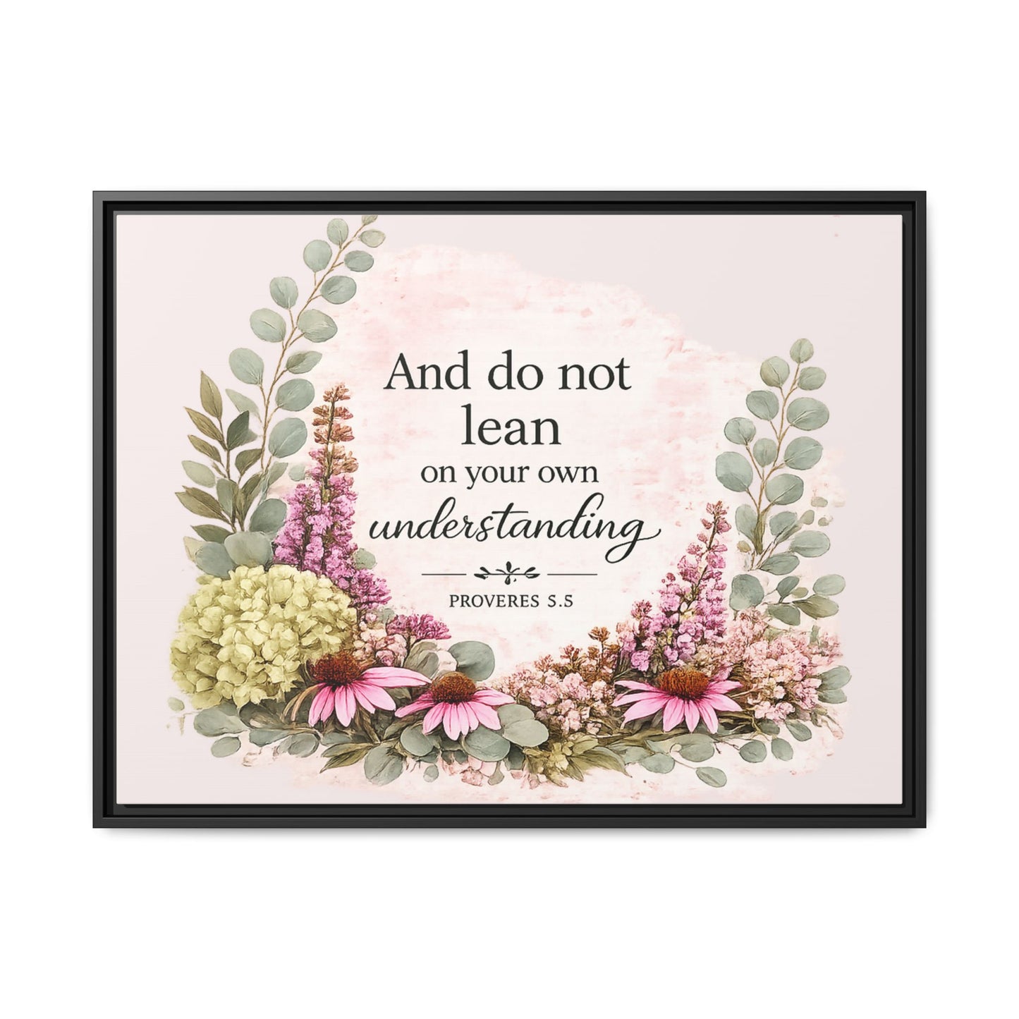 And Do Not Lean on Your Own Understanding | Proverbs 3:5–6 Christian Framed Canvas Wall Art | Modern Farmhouse Floral Bible Verse | Faith Home Decor
