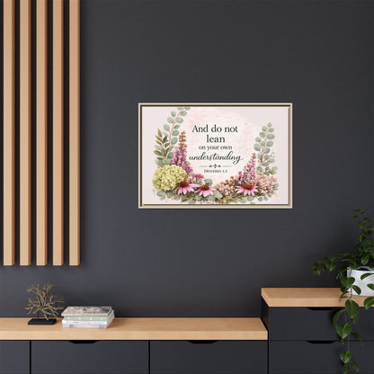 And Do Not Lean on Your Own Understanding | Proverbs 3:5–6 Christian Framed Canvas Wall Art | Modern Farmhouse Floral Bible Verse | Faith Home Decor