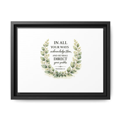 Framed Matte Canvas Print – "In All Your Ways Acknowledge Him" Bible Verse Wall Art (Proverbs 3:6)