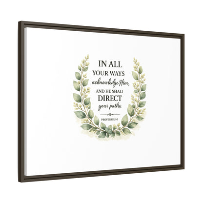 Framed Matte Canvas Print – "In All Your Ways Acknowledge Him" Bible Verse Wall Art (Proverbs 3:6)