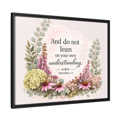 And Do Not Lean on Your Own Understanding | Proverbs 3:5–6 Christian Framed Canvas Wall Art | Modern Farmhouse Floral Bible Verse | Faith Home Decor