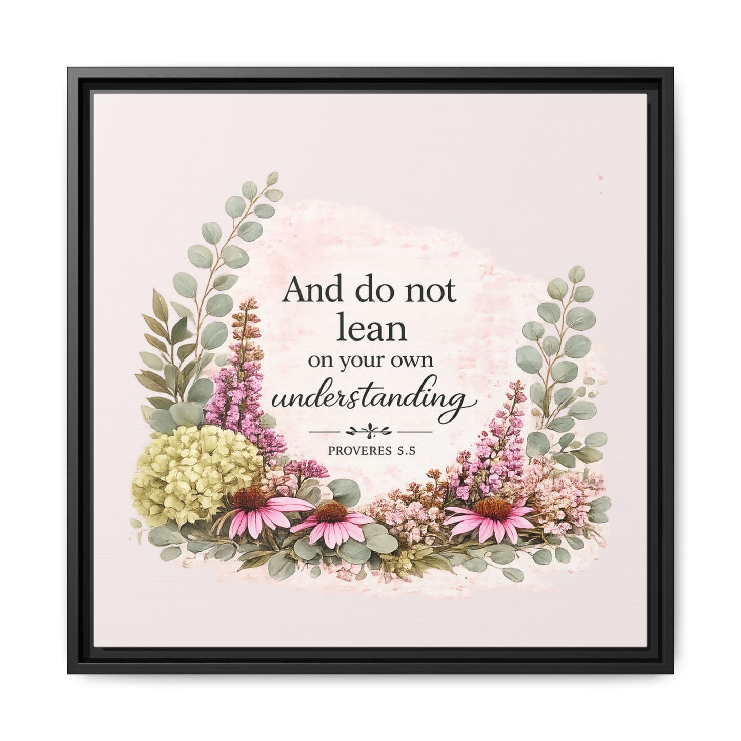 And Do Not Lean on Your Own Understanding | Proverbs 3:5–6 Christian Framed Canvas Wall Art | Modern Farmhouse Floral Bible Verse | Faith Home Decor