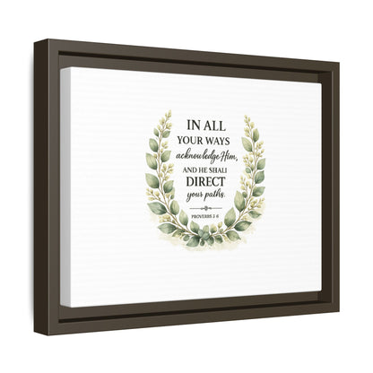 Framed Matte Canvas Print – "In All Your Ways Acknowledge Him" Bible Verse Wall Art (Proverbs 3:6)