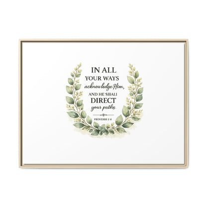 Framed Matte Canvas Print – "In All Your Ways Acknowledge Him" Bible Verse Wall Art (Proverbs 3:6)