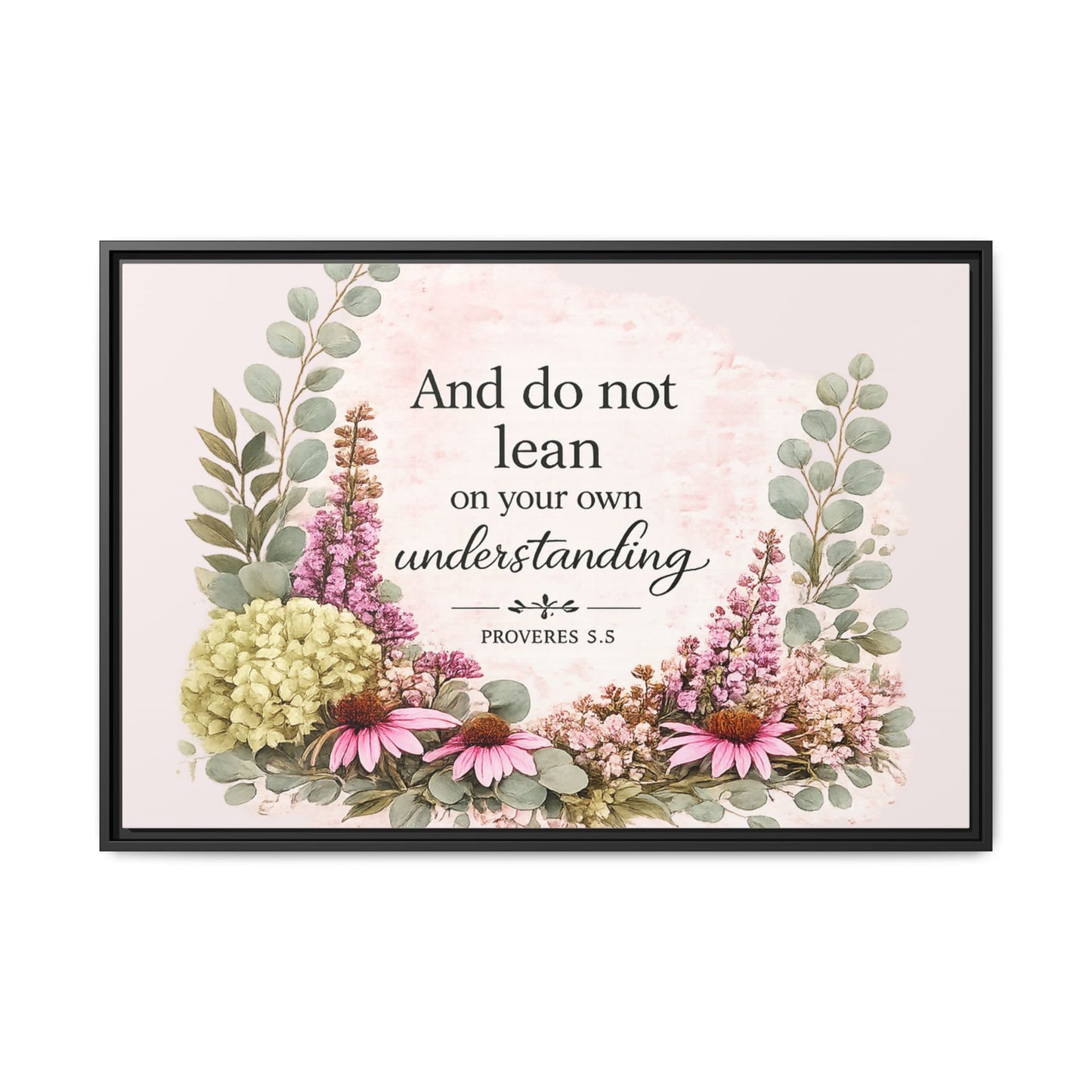 And Do Not Lean on Your Own Understanding | Proverbs 3:5–6 Christian Framed Canvas Wall Art | Modern Farmhouse Floral Bible Verse | Faith Home Decor