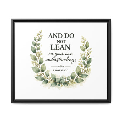 Framed Matte Canvas — “And Do Not Lean on Your Own Understanding” Proverbs 3:5 Floral Wall Art