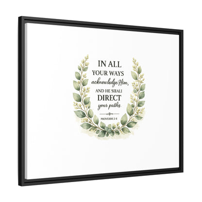 Framed Matte Canvas Print – "In All Your Ways Acknowledge Him" Bible Verse Wall Art (Proverbs 3:6)