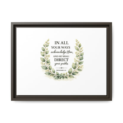 Framed Matte Canvas Print – "In All Your Ways Acknowledge Him" Bible Verse Wall Art (Proverbs 3:6)