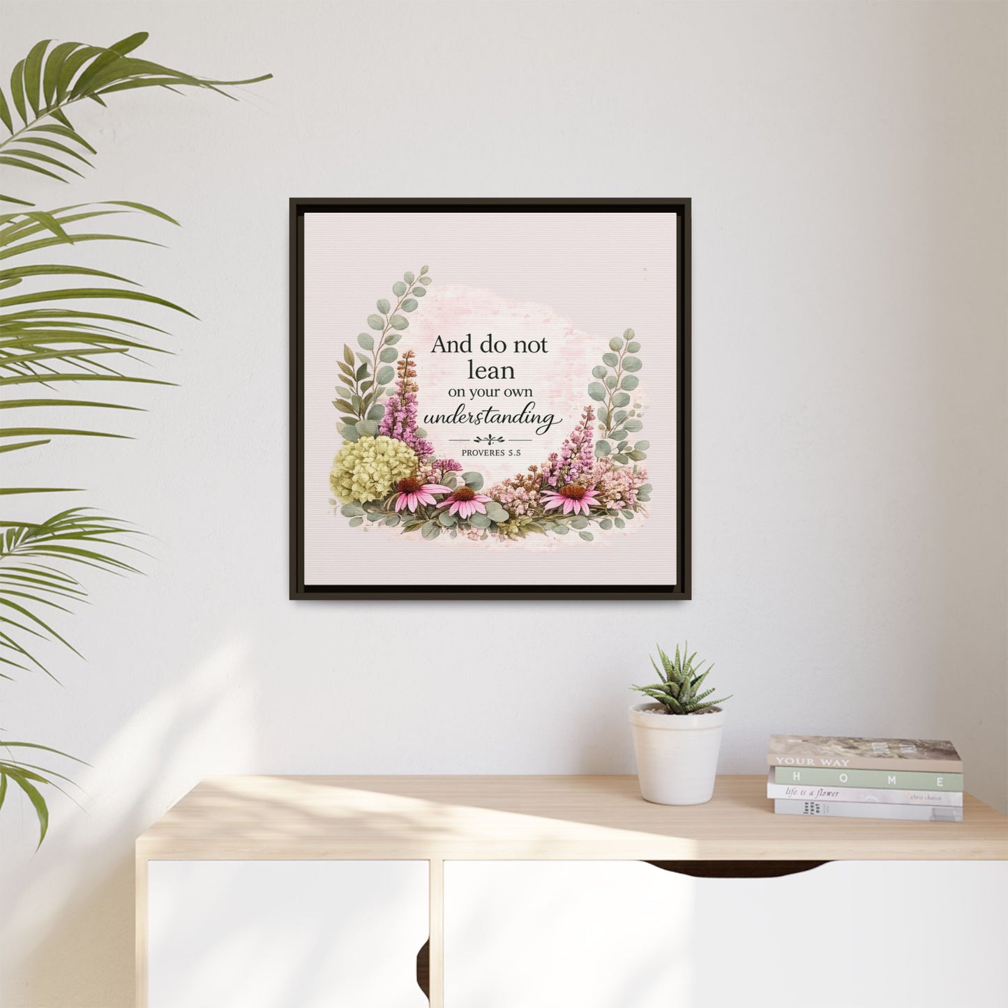 And Do Not Lean on Your Own Understanding | Proverbs 3:5–6 Christian Framed Canvas Wall Art | Modern Farmhouse Floral Bible Verse | Faith Home Decor
