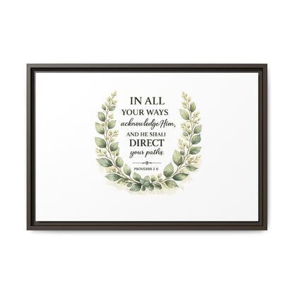 Framed Matte Canvas Print – "In All Your Ways Acknowledge Him" Bible Verse Wall Art (Proverbs 3:6)