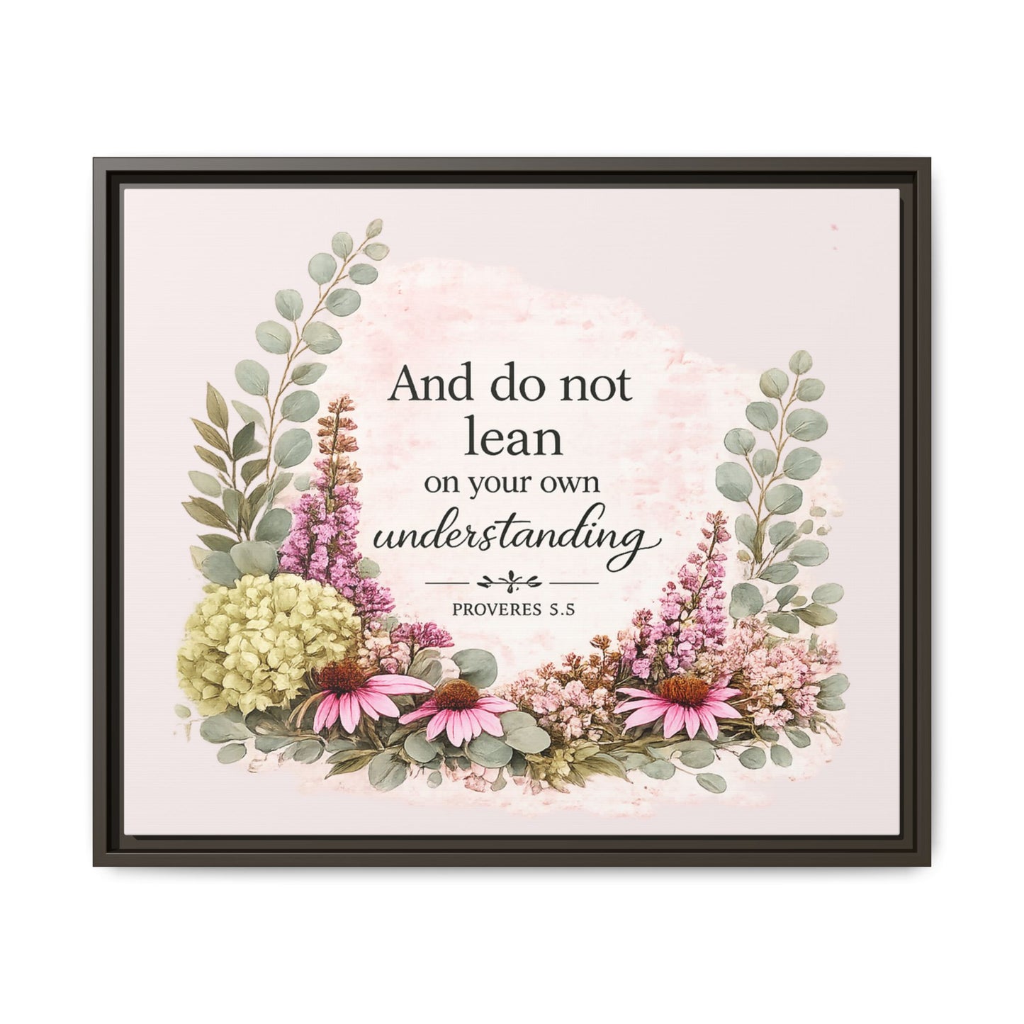 And Do Not Lean on Your Own Understanding | Proverbs 3:5–6 Christian Framed Canvas Wall Art | Modern Farmhouse Floral Bible Verse | Faith Home Decor