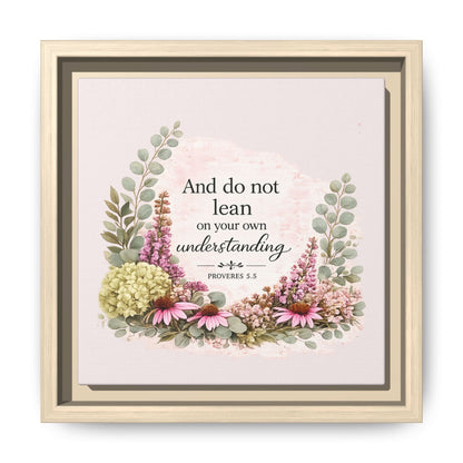And Do Not Lean on Your Own Understanding | Proverbs 3:5–6 Christian Framed Canvas Wall Art | Modern Farmhouse Floral Bible Verse | Faith Home Decor
