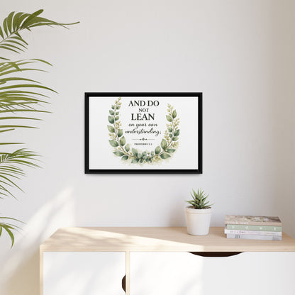 Framed Matte Canvas — “And Do Not Lean on Your Own Understanding” Proverbs 3:5 Floral Wall Art
