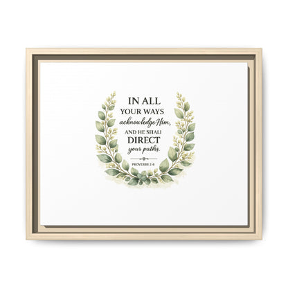 Framed Matte Canvas Print – "In All Your Ways Acknowledge Him" Bible Verse Wall Art (Proverbs 3:6)