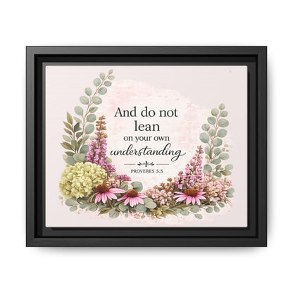 And Do Not Lean on Your Own Understanding | Proverbs 3:5–6 Christian Framed Canvas Wall Art | Modern Farmhouse Floral Bible Verse | Faith Home Decor