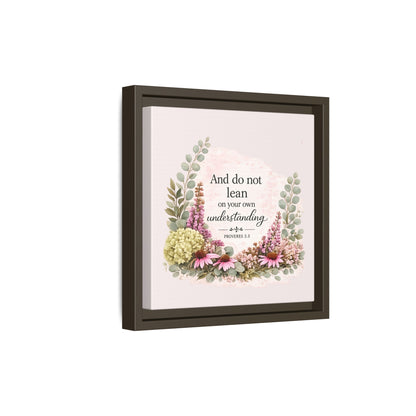 And Do Not Lean on Your Own Understanding | Proverbs 3:5–6 Christian Framed Canvas Wall Art | Modern Farmhouse Floral Bible Verse | Faith Home Decor