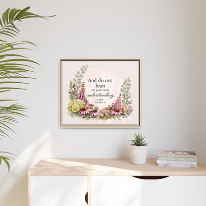 And Do Not Lean on Your Own Understanding | Proverbs 3:5–6 Christian Framed Canvas Wall Art | Modern Farmhouse Floral Bible Verse | Faith Home Decor