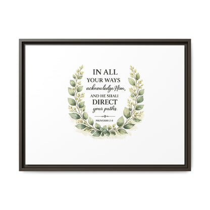 Framed Matte Canvas Print – "In All Your Ways Acknowledge Him" Bible Verse Wall Art (Proverbs 3:6)