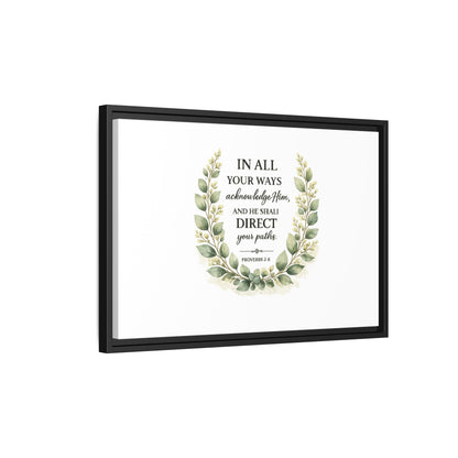 Framed Matte Canvas Print – "In All Your Ways Acknowledge Him" Bible Verse Wall Art (Proverbs 3:6)