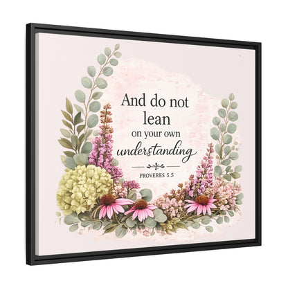 And Do Not Lean on Your Own Understanding | Proverbs 3:5–6 Christian Framed Canvas Wall Art | Modern Farmhouse Floral Bible Verse | Faith Home Decor