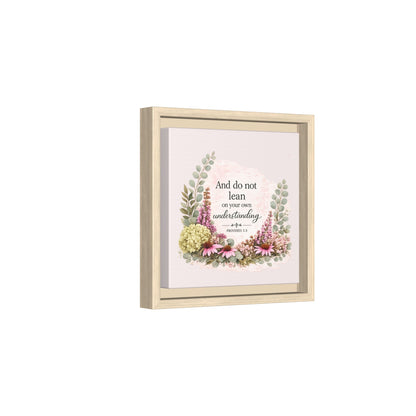 And Do Not Lean on Your Own Understanding | Proverbs 3:5–6 Christian Framed Canvas Wall Art | Modern Farmhouse Floral Bible Verse | Faith Home Decor