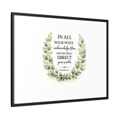 Framed Matte Canvas Print – "In All Your Ways Acknowledge Him" Bible Verse Wall Art (Proverbs 3:6)