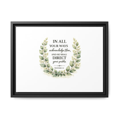 Framed Matte Canvas Print – "In All Your Ways Acknowledge Him" Bible Verse Wall Art (Proverbs 3:6)