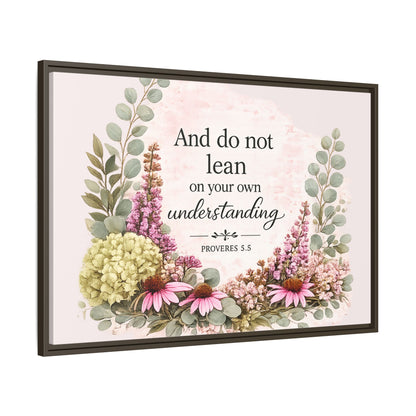 And Do Not Lean on Your Own Understanding | Proverbs 3:5–6 Christian Framed Canvas Wall Art | Modern Farmhouse Floral Bible Verse | Faith Home Decor