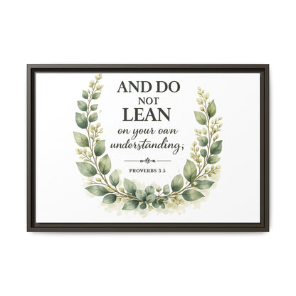 Framed Matte Canvas — “And Do Not Lean on Your Own Understanding” Proverbs 3:5 Floral Wall Art