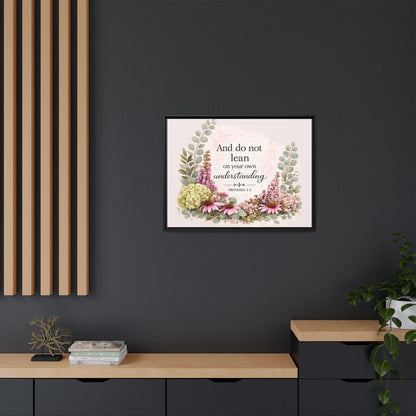 And Do Not Lean on Your Own Understanding | Proverbs 3:5–6 Christian Framed Canvas Wall Art | Modern Farmhouse Floral Bible Verse | Faith Home Decor