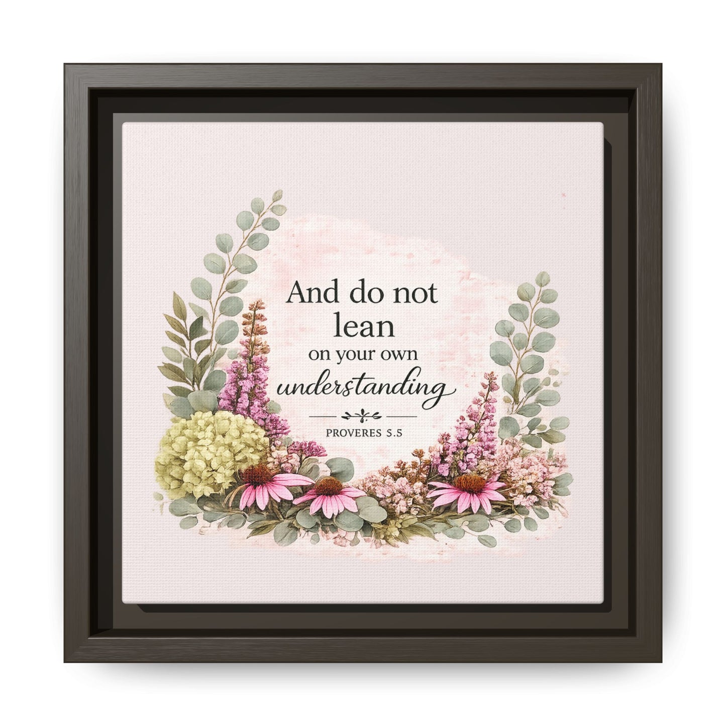 And Do Not Lean on Your Own Understanding | Proverbs 3:5–6 Christian Framed Canvas Wall Art | Modern Farmhouse Floral Bible Verse | Faith Home Decor