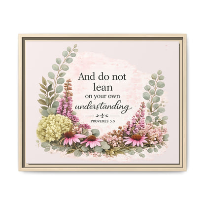 And Do Not Lean on Your Own Understanding | Proverbs 3:5–6 Christian Framed Canvas Wall Art | Modern Farmhouse Floral Bible Verse | Faith Home Decor