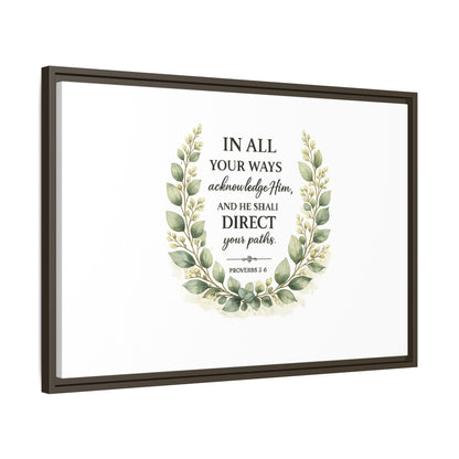 Framed Matte Canvas Print – "In All Your Ways Acknowledge Him" Bible Verse Wall Art (Proverbs 3:6)