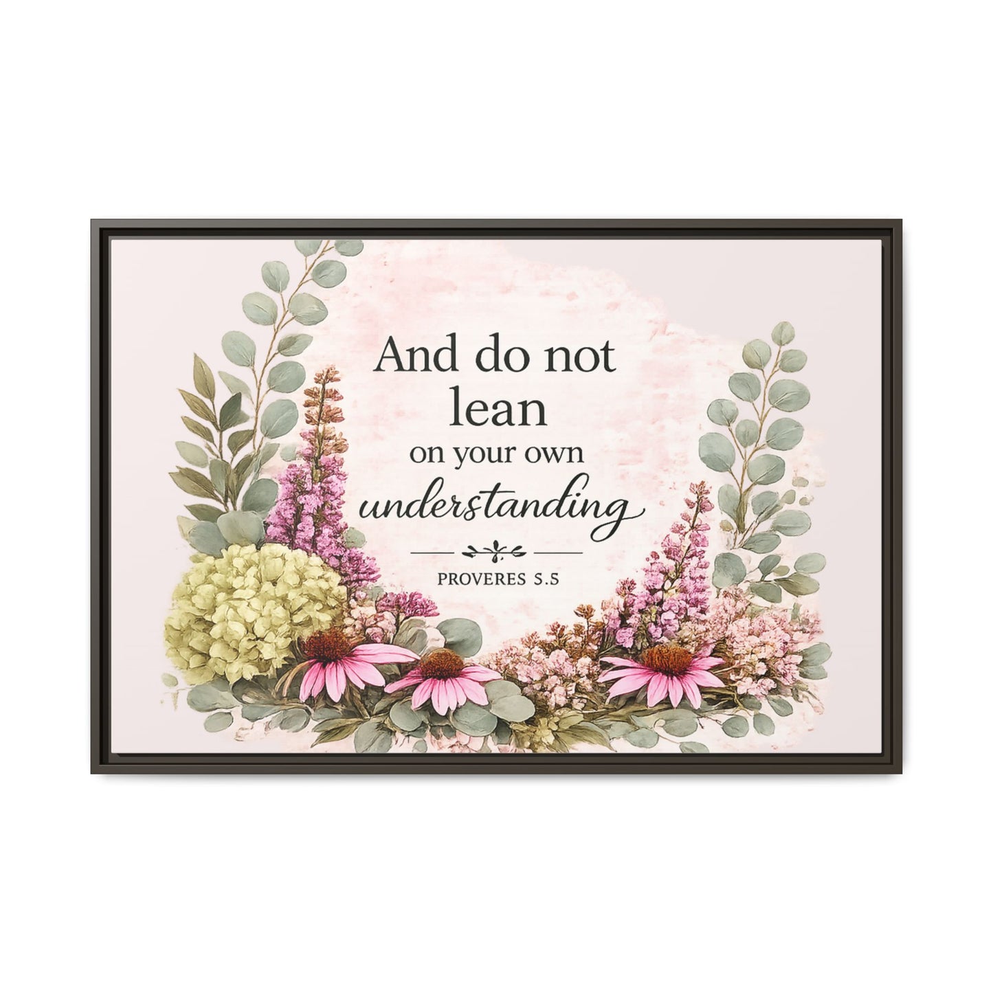 And Do Not Lean on Your Own Understanding | Proverbs 3:5–6 Christian Framed Canvas Wall Art | Modern Farmhouse Floral Bible Verse | Faith Home Decor