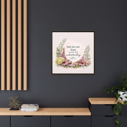 And Do Not Lean on Your Own Understanding | Proverbs 3:5–6 Christian Framed Canvas Wall Art | Modern Farmhouse Floral Bible Verse | Faith Home Decor